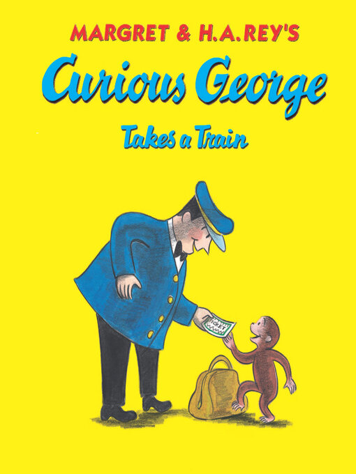 Title details for Curious George Takes a Train by Margret Rey - Available